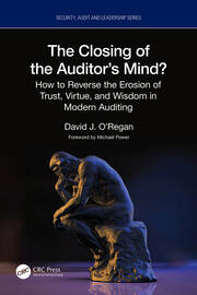 The Closing of the Auditor’s Mind?: How to Reverse the Erosion of Trust, Virtue, and Wisdom in Modern Auditing book cover