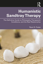 Humanistic Sandtray Therapy: The Definitive Guide to Philosophy, Therapeutic Conditions, and the Real Relationship book cover