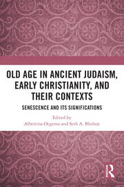 Old Age in Ancient Judaism, Early Christianity, and Their Contexts: Senescence and Its Significations book cover