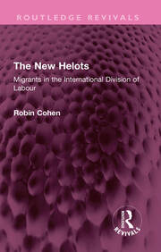 The New Helots: Migrants in the International Division of Labour book cover