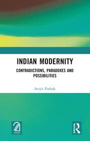 Indian Modernity: Contradictions, Paradoxes and Possibilities book cover