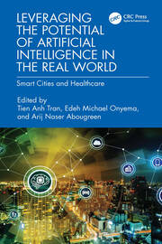 Leveraging the Potential of Artificial Intelligence in the Real World: Smart Cities and Healthcare book cover