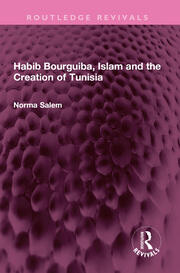 Habib Bourguiba, Islam and the Creation of Tunisia book cover