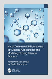 Novel Antibacterial Biomaterials for Medical Applications and Modeling of Drug Release Process book cover
