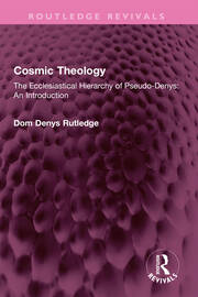 Cosmic Theology: The Ecclesiastical Hierarchy of Pseudo-Denys: An Introduction book cover