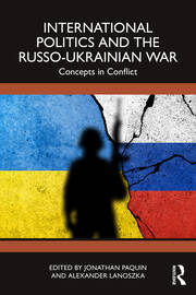 International Politics and the Russo-Ukrainian War: Concepts in Conflict book cover