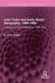 Late Tudor and Early Stuart Geography, 1583-1650: A Sequel to Tudor Geography, 1485-1583 book cover