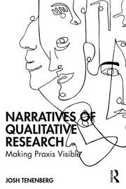 Narratives of Qualitative Research: Making Praxis Visible book cover