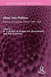 Ideas into Politics: Aspects of European History 1880- 1950 book cover