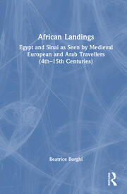 African Landings: Egypt and Sinai as Seen by Medieval European and Arab Travellers (4th–15th Centuries) book cover
