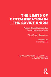 The Limits of Destalinization in the Soviet Union: Political Rehabilitations in the Soviet Union since Stalin book cover