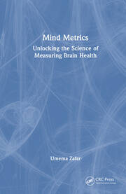 Mind Metrics: Unlocking the Science of Measuring Brain Health book cover