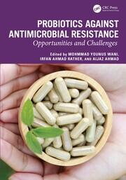 Probiotics against Antimicrobial Resistance: Opportunities and Challenges book cover