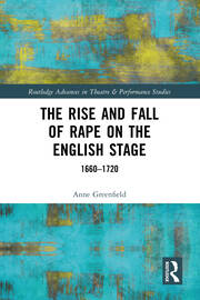 The Rise and Fall of Rape on the English Stage: 1660–1720 book cover