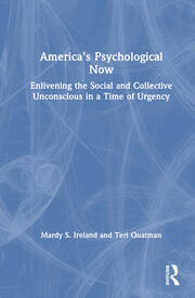 America’s Psychological Now: Enlivening the Social and Collective Unconscious in a Time of Urgency. book cover