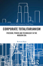 Corporate Totalitarianism: Freedom, Power and Technology in the Modern Era book cover