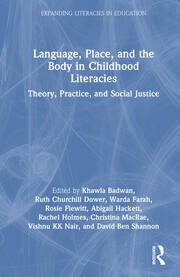Language, Place, and the Body in Childhood Literacies: Theory, Practice, and Social Justice book cover