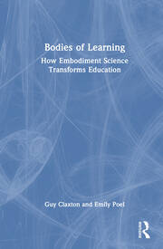 Bodies of Learning: How Embodiment Science Transforms Education book cover