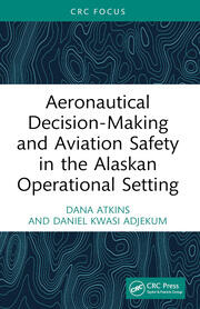 Aeronautical Decision-Making and Aviation Safety in the Alaskan Operational Setting book cover