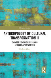 Anthropology of Cultural Transformation II: Chinese Consciousness and Ethnography Writing book cover