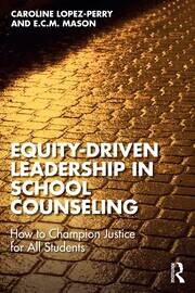 Equity-Driven Leadership in School Counseling: How to Champion Justice for All Students book cover