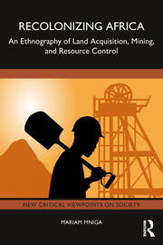 Recolonizing Africa: An Ethnography of Land Acquisition, Mining, and Resource Control book cover