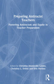 Preparing Antiracist Teachers: Fostering Antiracism and Equity in Teacher Preparation book cover