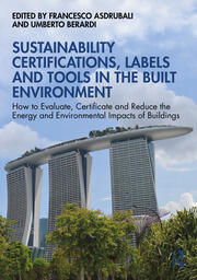 Sustainability Certifications, Labels and Tools in the Built Environment: How to Evaluate, Certificate and Reduce the Energy and Environmental Impacts of Buildings book cover