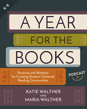 A Year for the Books: Routines and Mindsets for Creating Student Centered Reading Communities book cover