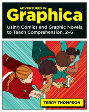 Adventures in Graphica: Using Comics and Graphic Novels to Teach Comprehension, 2-6 book cover