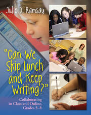 Can We Skip Lunch and Keep Writing?: Collaborating in Class & Online, Grades 3-6 book cover