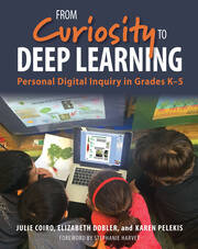 From Curiosity to Deep Learning: Personal Digital Inquiry in Grades K-5 book cover