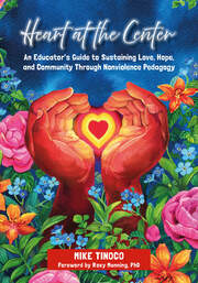 Heart at the Center: An Educator's Guide to Sustaining Love, Hope, and Community Through Nonviolence Pedagogy book cover