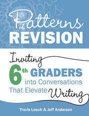 Patterns of Revision, Grade 6: Inviting 6th Graders into Conversations That Elevate Writing book cover