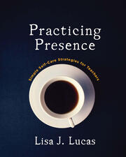 Practicing Presence: Simple Self-Care Strategies for Teachers book cover
