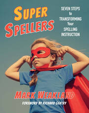 Super Spellers: Seven Steps to Transforming Your Spelling Instruction book cover