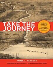 Take the Journey: Teaching American History Through Place-Based Learning book cover