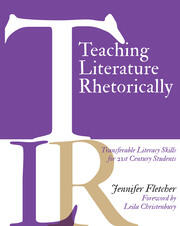Teaching Literature Rhetorically: Transferable Literacy Skills for 21st Century Students book cover