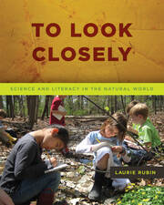 To Look Closely: Science and Literacy in the Natural World book cover