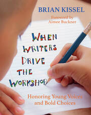 When Writers Drive the Workshop: Honoring Young Voices and Bold Choices book cover