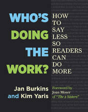 Who's Doing the Work?: How to Say Less So Readers Can Do More book cover