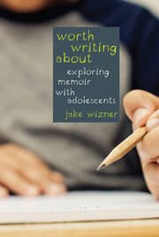 Worth Writing About: Exploring Memoir with Adolescents book cover