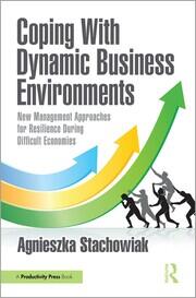 Coping With Dynamic Business Environments: New Management Approaches for Resilience During Difficult Economies book cover