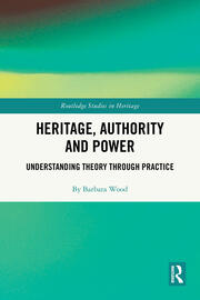 Heritage, Authority and Power: Understanding Theory Through Practice book cover