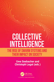 Collective Intelligence: The Rise of Swarm Systems and their Impact on Society book cover