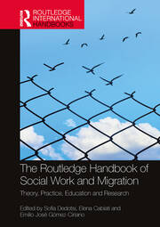 The Routledge Handbook of Social Work and Migration: Theory, Practice, Education and Research book cover
