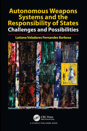 Autonomous Weapons Systems and the Responsibility of States: Challenges and Possibilities book cover