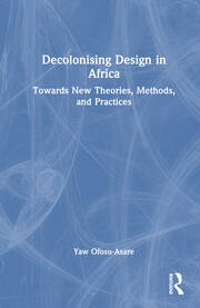 Decolonising Design in Africa: Towards New Theories, Methods, and Practices book cover