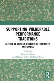 Supporting Vulnerable Performance Traditions: Keeping it Going in Contexts of Continuity and Change book cover