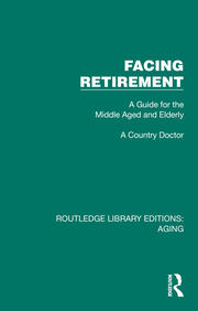 Facing Retirement: A Guide for the Middle Aged and Elderly book cover